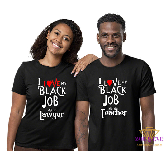 I Love My Black Job Statement T-Shirt