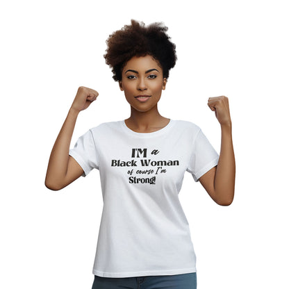 I'm A Black Woman Of Course Self Expression T-Shirt