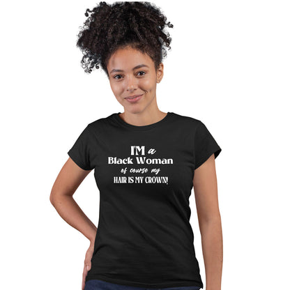 I'm A Black Woman Of Course Self Expression T-Shirt