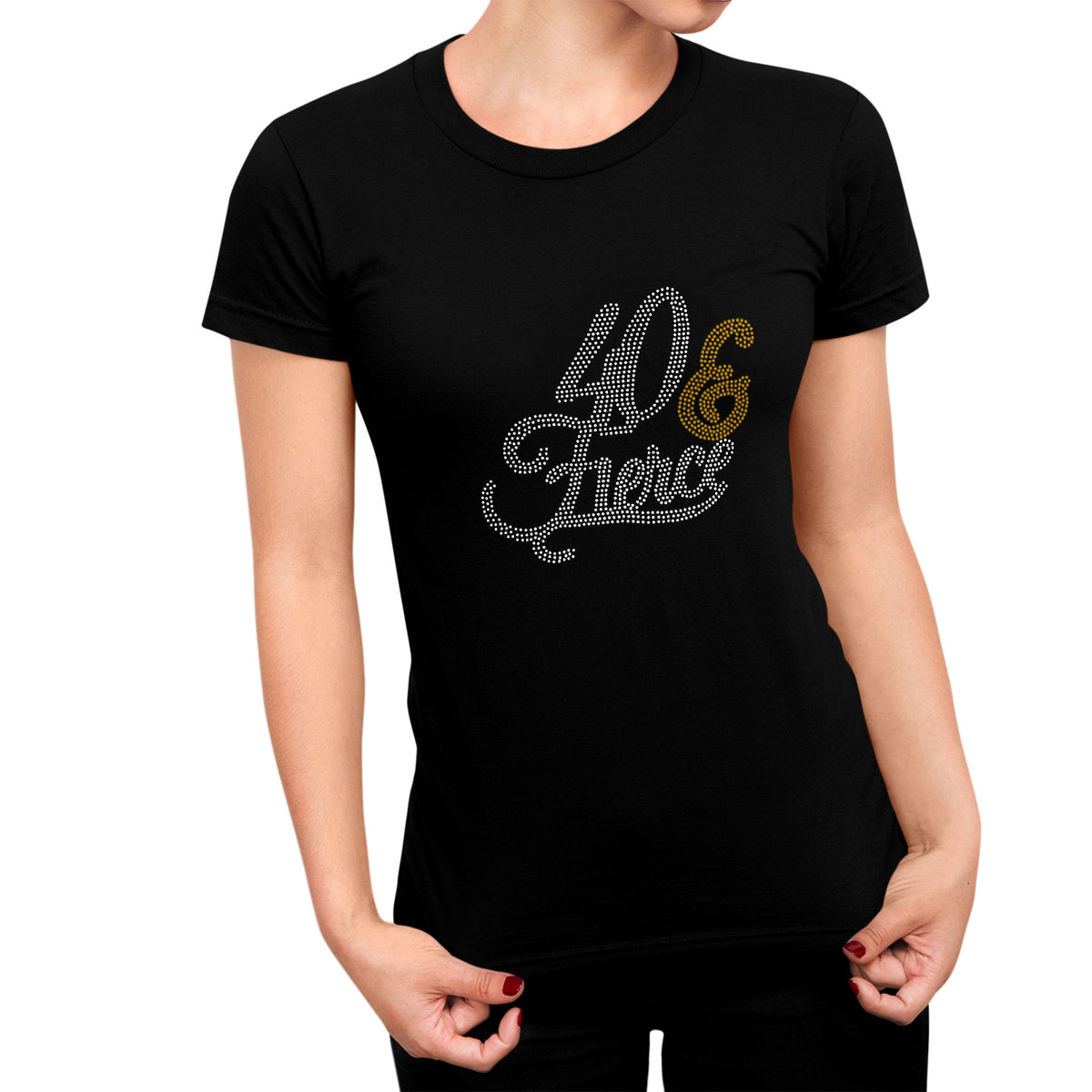 40 And Fierce Rhinestone T-Shirt – Zoe and Eve