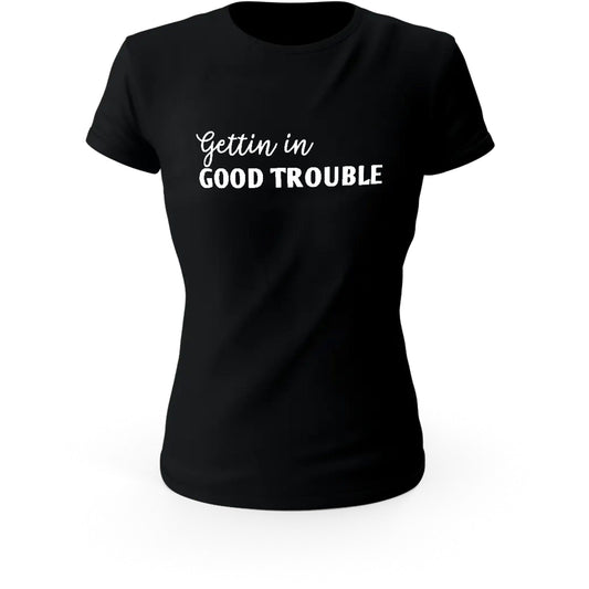 Gettin In Good Trouble Self Expression T-Shirt